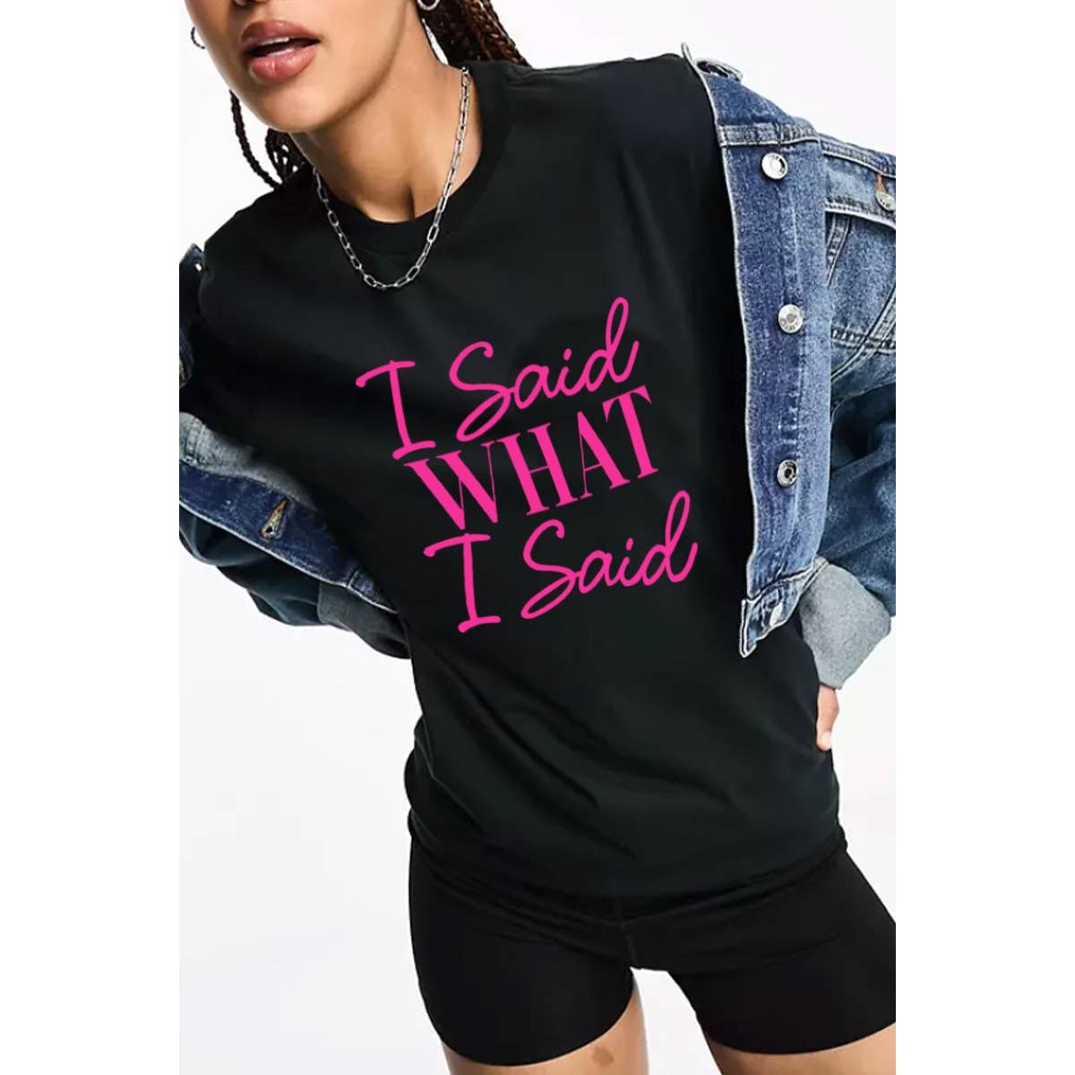 I SAID WHAT I SAID GRAPHIC WOMEN GRAPHIC TEE